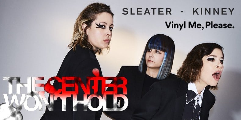 Vinyl me, please august edition: sleater – kinney ‘the center won’t hold’