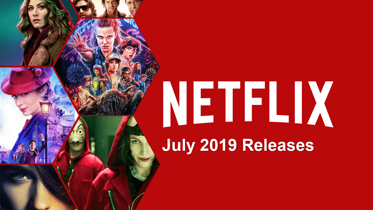 Netflix july 2019, coming and going, netflix originals