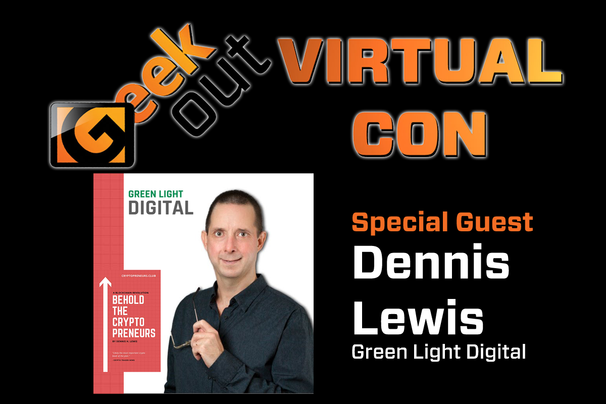 Dennis lewis of green light digital is coming to geek out virtual con