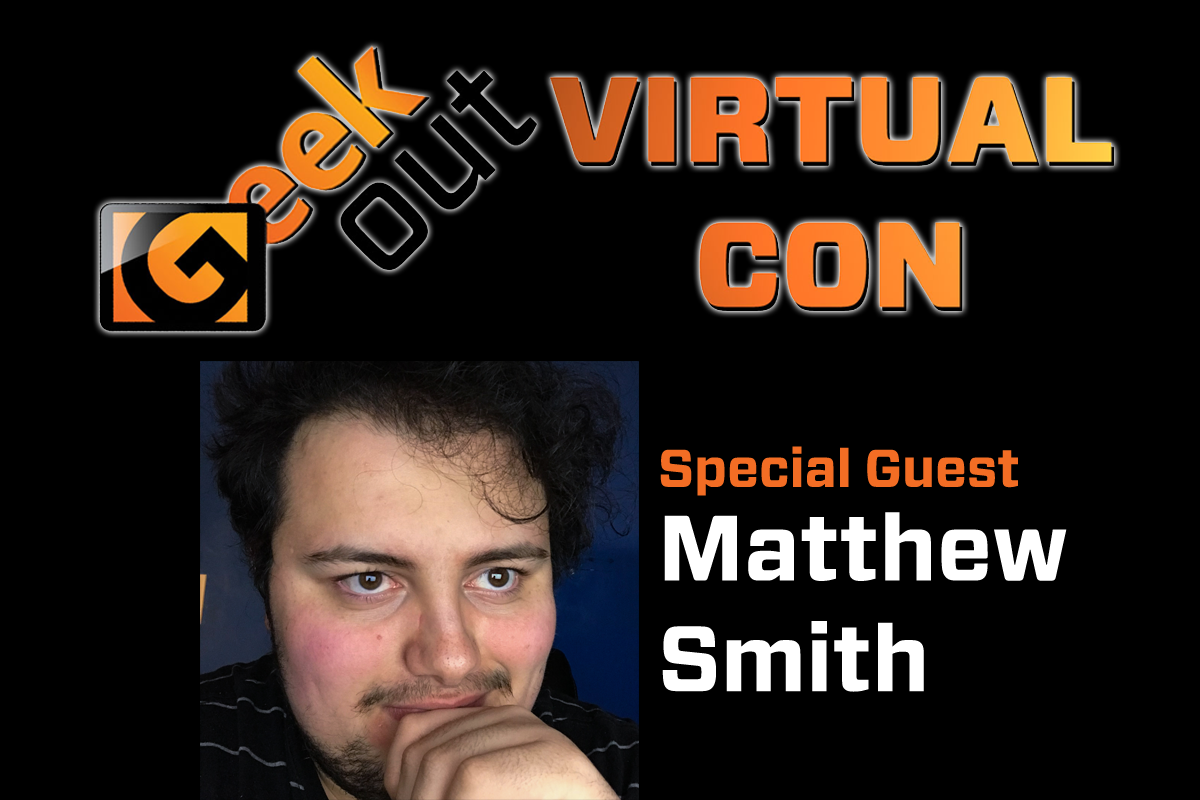 Matthew smith, writer and filmmaker is coming to geek out virtual con 2020