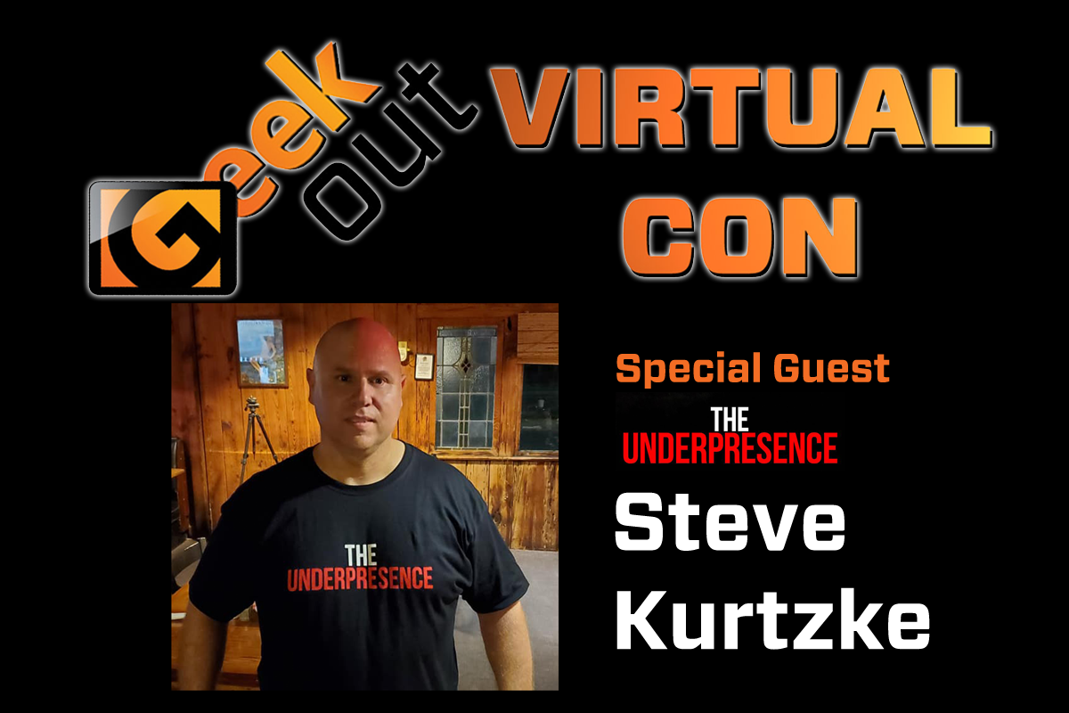 Steve kurtzke of the underpresence paranormal show is coming to geek out virtual con 2020