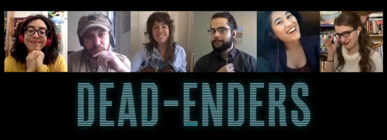 Tired of covid & netflix? Check out dead-enders