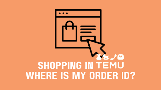 Temu: where is my order id?
